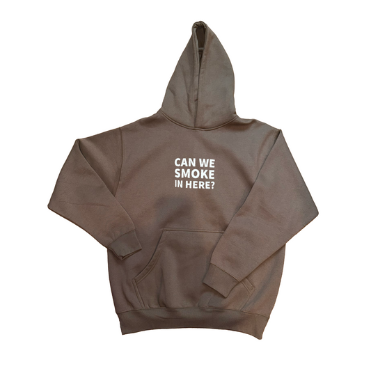 Can We Smoke In Here? Deep Taupe Hoody