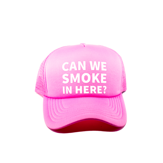 Can We Smoke In Here? Pink Trucker Hat